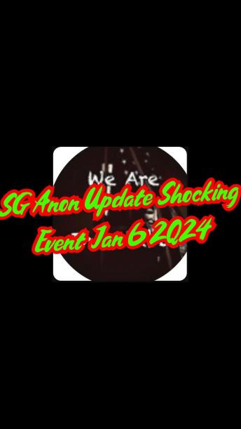 New SGAnon Update Shocking Event Jan 6/2024