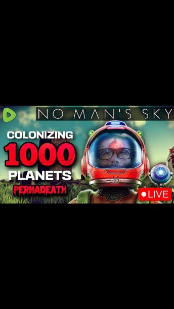 🔴LIVE - No Man's Sky PERMADEATH - Colonizing 1000 Planets