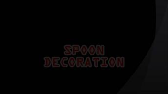 SIMPLE SPOON DECORATION