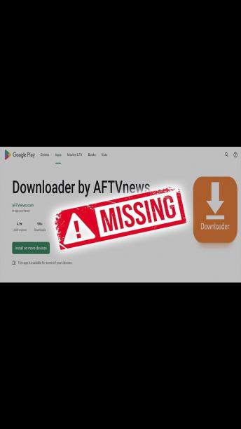 Downloader App Missing from Google Play Store 😡