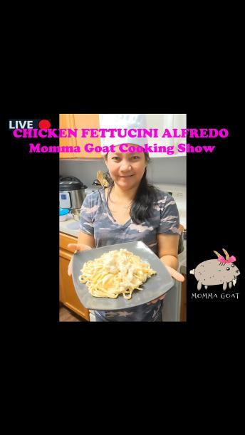 Momma Goat Cooking Show - LIVE - Chicken Fettucini Alfredo