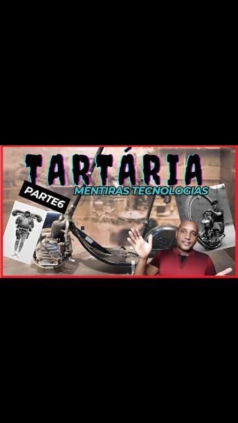 MENTIRAS DA TARTARIA PARTE 6