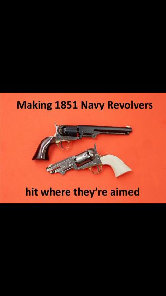 Making 1851 Navy Revolvers Hit Where They're Aimed