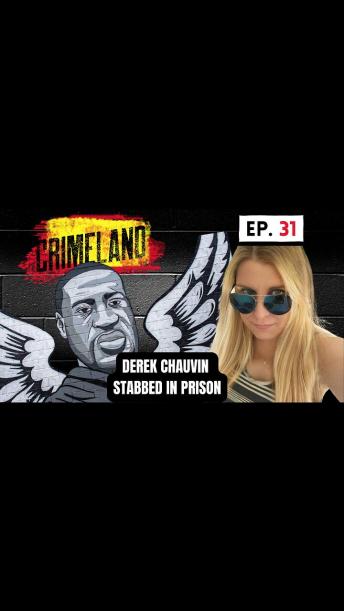 Derek Chauvin stabbed in prison and more - Crimeland Episode 31